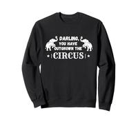 Darling you have Outgrown the Circus Elephant Funny Clown Sweatshirt