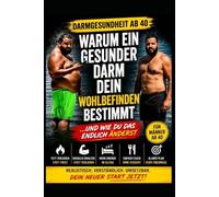 DARMGESUNDHEIT AB 40: Warum ein gesunder Darm über dein Wohlbefinden entscheidet (Gesund ab 40)