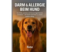 Darmgesundheit beim Hund: Raus aus Durchfall, Juckreiz und Allergien - mit Eliminationsdiät, Darmaufbau und Langzeitplan