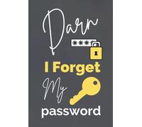 Darn I Forget My Password: Password Book Log Book Alphabetical, Small size journal to save password 6 x 9