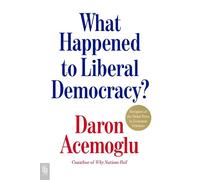 Daron Acemoglu What Happened to Liberal Democracy? (Paperback)