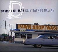 Darrell Nulisch - Goin' Back To Dallas