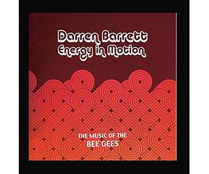Darren Barrett Energy in Motion - The Music of the Bee Gees