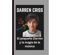 DARREN CRISS: El pequeño Darren y la magia de la música