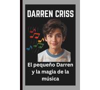 DARREN CRISS: El pequeño Darren y la magia de la música