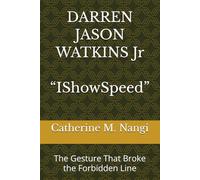 DARREN JASON WATKINS Jr “IShowSpeed”: The Gesture That Broke the Forbidden Line