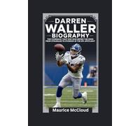 DARREN WALLER BIOGRAPHY: The Comeback Tight End Who Defied the Odds - From Struggles to Stardom in the NFL Spotlight