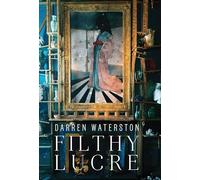 Darren Waterston: Filthy Lucre