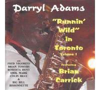 Darryl Adams "Runnin Wild in Toronto" (Vol 1) featuring Brian Carrick