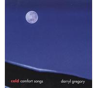 Darryl Gregory - Cold Comfort Songs