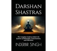 Darshan Shastras: The Complete Guide to India’s Six Systems of Philosophy, Consciousness, and Liberation