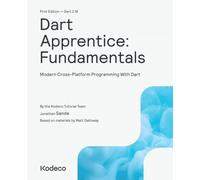 Dart Apprentice: Fundamentals (First Edition): Modern Cross-Platform Programming With Dart