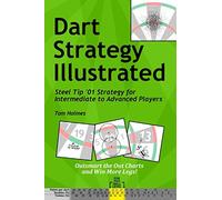 Dart Strategy Illustrated: Steel Tip ‘01 Strategy for Intermediate to Advanced Players