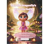 Dart The Dragonfly’s Two Lily Pads: A Tale of “Hidden Fear”