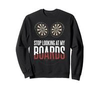 Dartboard Stop Looking at My Boards Dart Sweatshirt