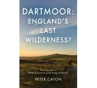 Dartmoor: England's Last Wilderness?