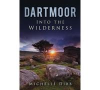 Dartmoor: Into the Wilderness