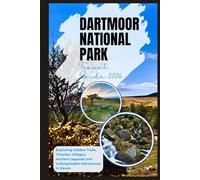 Dartmoor National Park Travel Guide 2026: Exploring Hidden Trails, Timeless Villages, Ancient Legends and Unforgettable Adventures in Devon