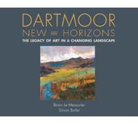 Dartmoor, New Horizons : The Legacy of Art in a Changing Landscape