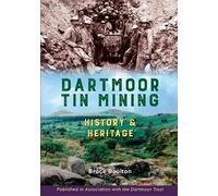 Dartmoor Tin Mining: History and Heritage
