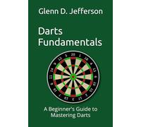 Darts Fundamentals: A Beginner's Guide to Mastering Darts