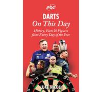 Darts On This Day : History, Facts & Figures from Every Day of the Year