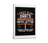 Darts Sport Poster I Only Play Dart on Days Beginning with Letter Tuesday, Thursday, Today Tomorrow, Till Death Poster Decorative Painting Canvas Wall Posters And Art Picture Print Modern Family Bedro