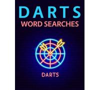 Darts Word Searches: The Great Darts Players, Legends, Nicknames, Competitions, Tournaments and More Wordsearch Puzzle Collection
