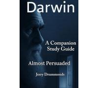 Darwin: Almost Persuaded: A Companion Study Guide (The Bible Study Series)