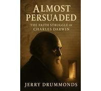 Darwin: Almost Persuaded (The Bible Study Series)