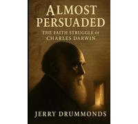 Darwin: Almost Persuaded (The Bible Study Series)