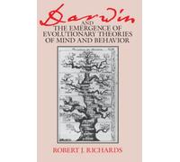 Darwin and the Emergence of Evolutionary Theories of Mind and Behavior (Science and Its Conceptual Foundations series)
