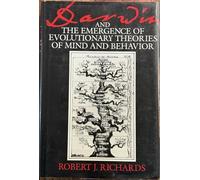 Darwin and the Emergence of Evolutionary Theories of Mind and Behaviour (Science & Its Conceptual Foundations S.)