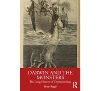Darwin and the Monsters : The Long History of Cryptozoology