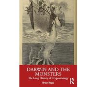 Darwin and the Monsters: The Long History of Cryptozoology