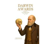 Darwin Award 2 - Les Héritiers du Néant: Histoires authentiques de stupidité mortelle à travers l’Histoire