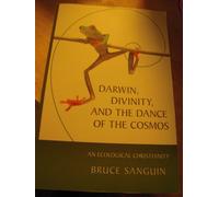 Darwin, Divinity and the Dance of the Cosmos: An Ecological Christianity