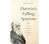Darwin’s Falling Sparrow: Victorian Evolutionists and the Meaning of Suffering