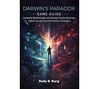 Darwin’s Paradox Game Guide: Complete Walkthrough, All Endings, Puzzle Solutions, Hidden Secrets and Full Mastery Strategies