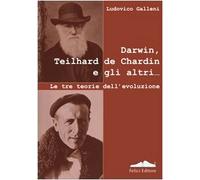 Darwin, Teilhard de Chardin e gli altri. Le tre teorie dell'evoluzione