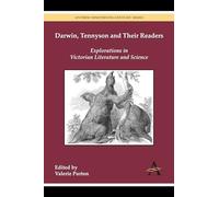 Darwin, Tennyson and Their Readers: Explorations in Victorian Literature and Science (Anthem Nineteenth-Century Series)