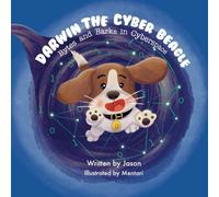 Darwin the Cyber Beagle: Bytes and Barks in Cyberspace: Unleash the Adventure in Cyberspace with Darwin, the Cyber Beagle!