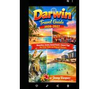 Darwin Travel Guide 2026-2027: Beaches, Icons, Local Food & Smart Tips for First-Time and Repeat Visitors