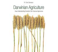 Darwinian Agriculture: How Understanding Evolution Can Improve Agriculture