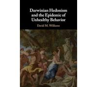 Darwinian Hedonism and the Epidemic of Unhealthy Behavior