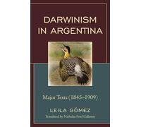 Darwinism in Argentina: Major Texts (1845-1909)