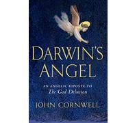 Darwin's Angel: An Angelic Riposte to "The God Delusion"