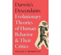 Darwin's Descendants : Evolutionary Theories of Human Behavior and Their Critics