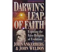 Darwin's Leap of Faith: Exposing the False Religion of Evolution