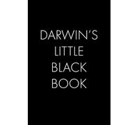 Darwin's Little Black Book: The Perfect Dating Companion for a Handsome Man Named Darwin. A secret place for names, phone numbers, and addresses.